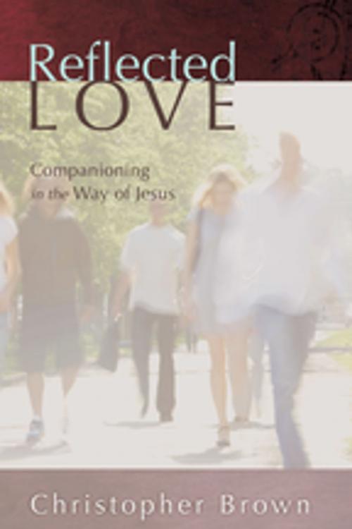 Cover of the book Reflected Love by Christopher Brown, Irene Alexander, Wipf and Stock Publishers