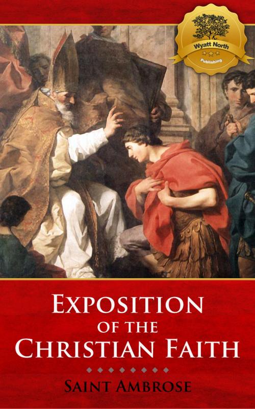 Cover of the book Exposition of the Christian Faith by St. Ambrose, Wyatt North, Wyatt North Publishing, LLC