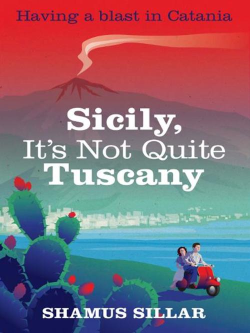 Cover of the book Sicily, It's Not Quite Tuscany by Shamus Sillar, Allen & Unwin