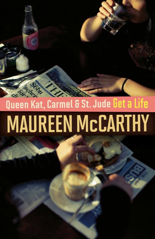 Cover of the book Queen Kat, Carmel and St Jude Get a Life by Maureen McCarthy, Allen & Unwin