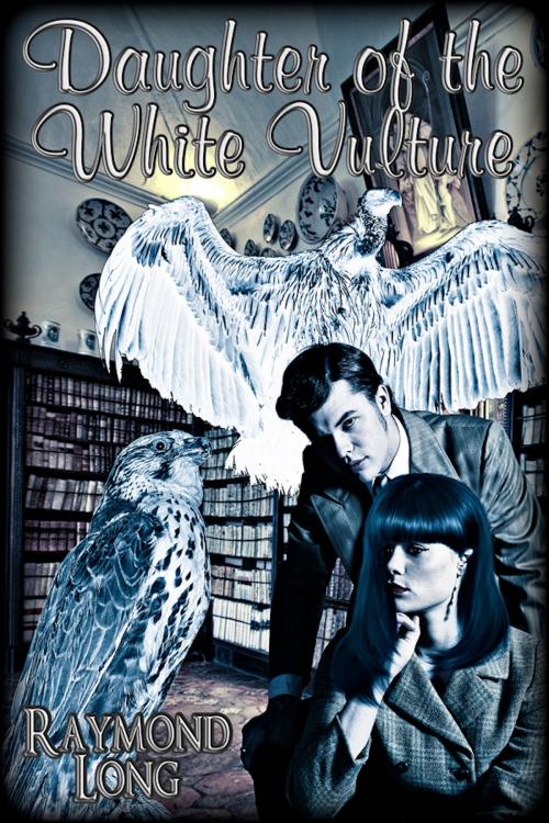 Cover of the book Daughter of the White Vulture by Raymond Long, eXtasy Books Inc