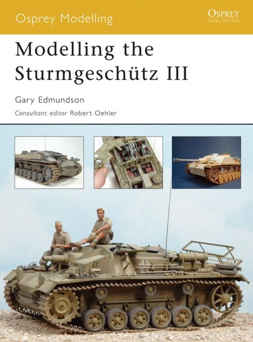 Cover of the book Modelling the Sturmgeschütz III by Gary Edmundson, Bloomsbury Publishing