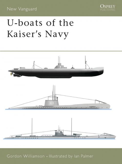 Cover of the book U-boats of the Kaiser's Navy by Gordon Williamson, Bloomsbury Publishing