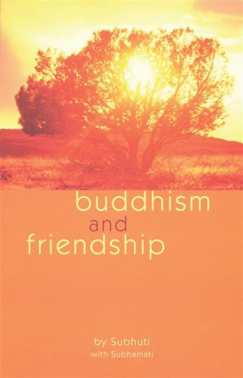 Cover of the book Buddhism and Friendship by Subhuti, Windhorse Publications Ltd