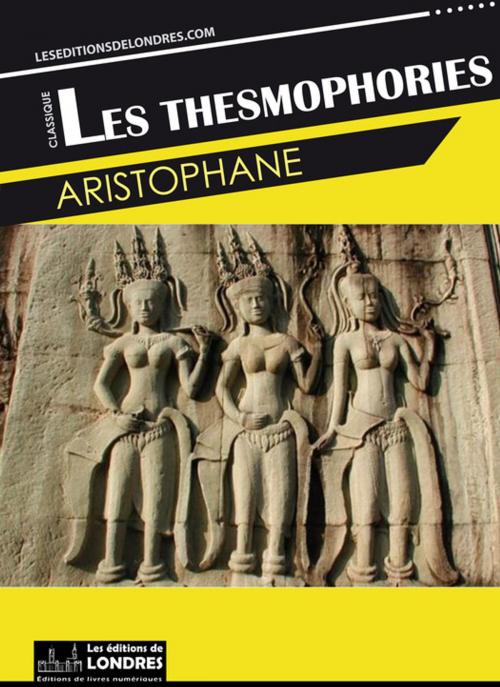 Cover of the book Les Thesmophories by Aristophane, Les Editions de Londres