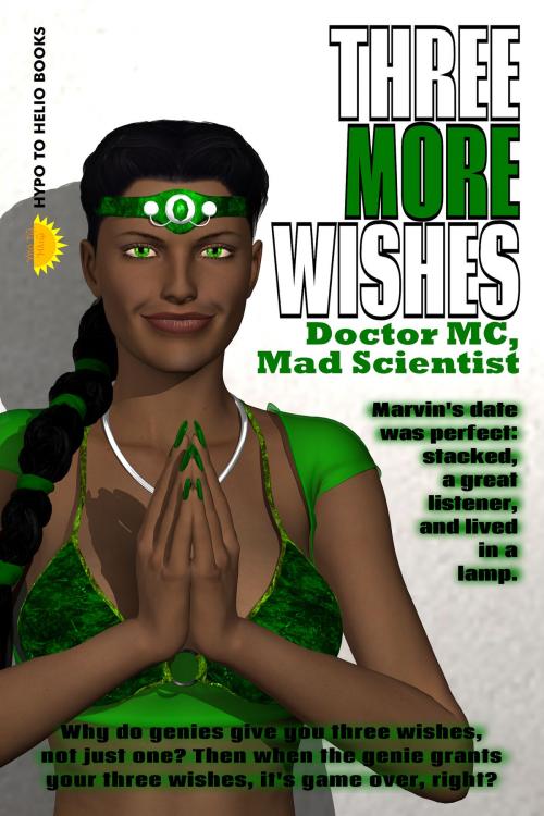 Cover of the book Three More Wishes by Doctor MC, Mad Scientist, Hypo To Helio Books