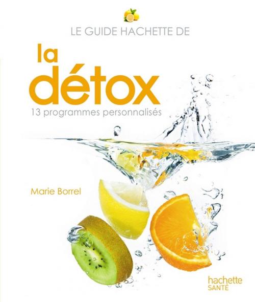 Cover of the book Le guide Hachette de la détox by Marie Borrel, Hachette Pratique