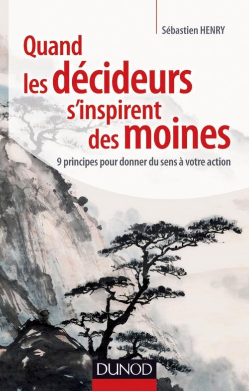 Cover of the book Quand les décideurs s'inspirent des moines by Sébastien Henry, Dunod
