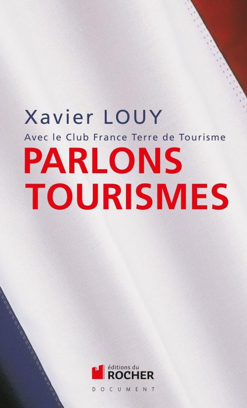 Cover of the book Parlons tourismes by Xavier Louy, Thierry Baudier, Editions du Rocher