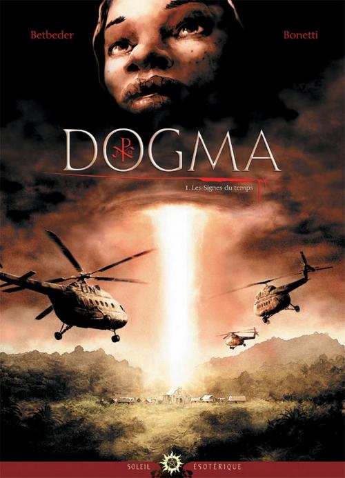 Cover of the book Dogma T01 by Elia Bonetti, Stéphane Betbeder, Soleil
