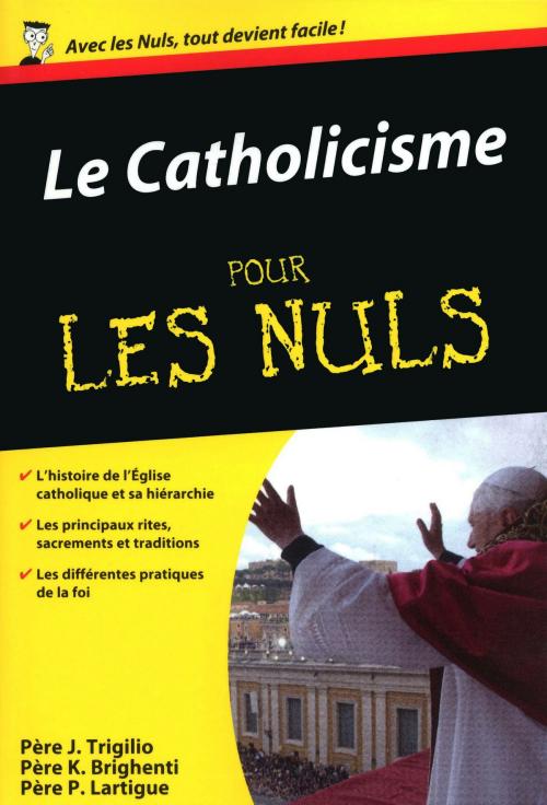 Cover of the book Le Catholicisme Pour les Nuls by Père Kenneth BRIGHENTI, Pierre LARTIGUE, Père John TRIGILIO, edi8