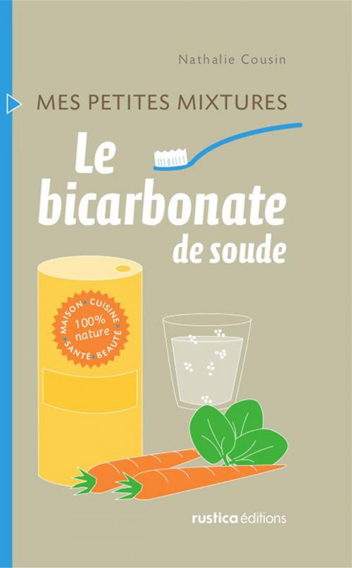 Cover of the book Le bicarbonate de soude by Nathalie Cousin, Rustica Éditions