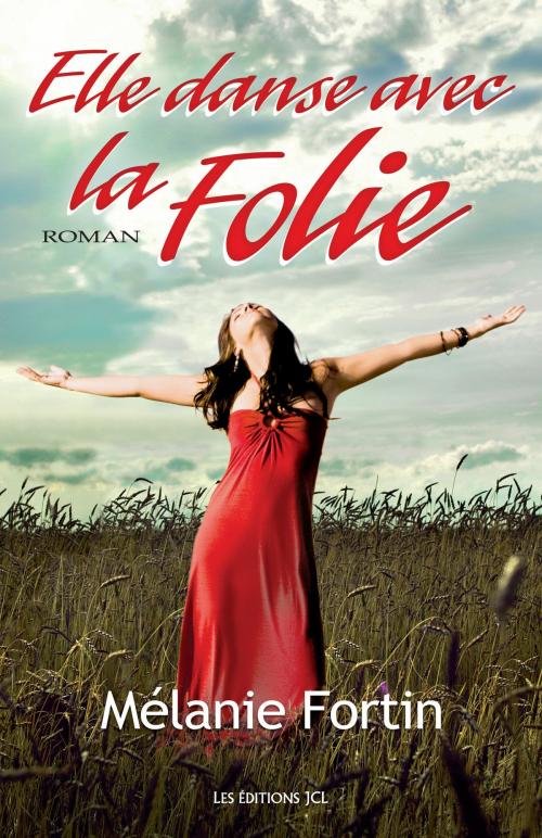 Cover of the book Elle danse avec la folie by Mélanie Fortin, Éditions JCL