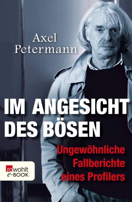 Cover of the book Im Angesicht des Bösen by Axel Petermann, Rowohlt E-Book