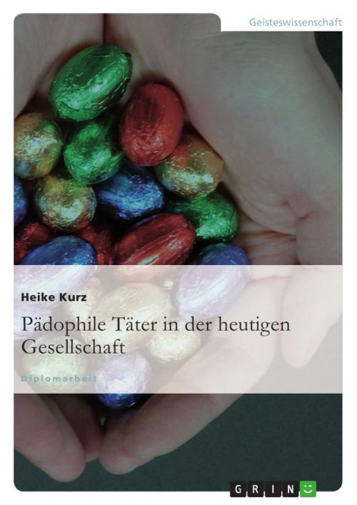 Cover of the book Pädophile Täter in der heutigen Gesellschaft by Heike Kurz, GRIN Verlag