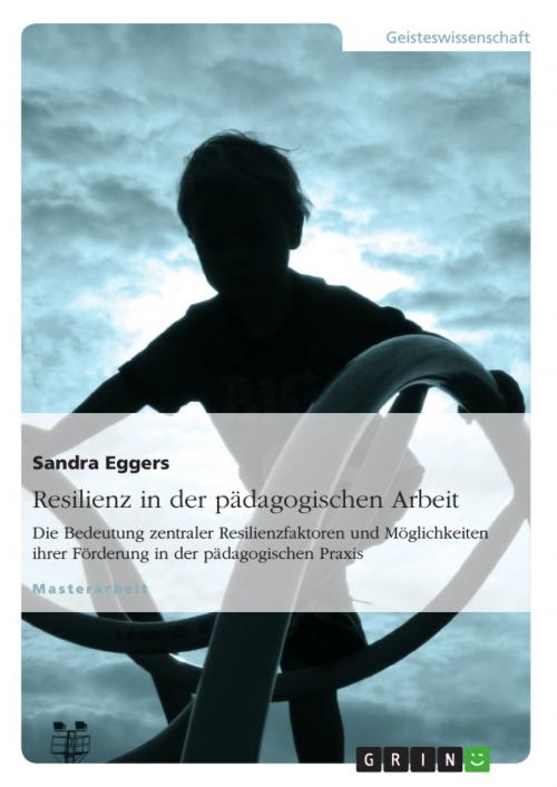 Cover of the book Resilienz in der pädagogischen Arbeit by Sandra Eggers, GRIN Verlag