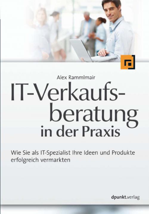 Cover of the book IT-Verkaufsberatung in der Praxis by Alex Rammlmair, dpunkt.verlag