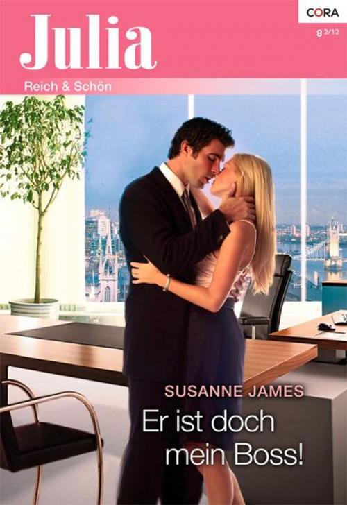 Cover of the book Er ist doch mein Boss! by SUSANNE JAMES, CORA Verlag