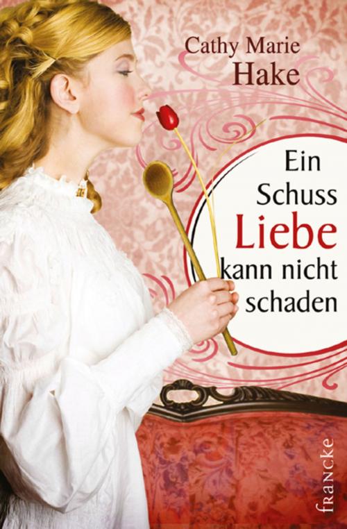 Cover of the book Ein Schuss Liebe kann nicht schaden by Cathy Marie Hake, Francke-Buchhandlung