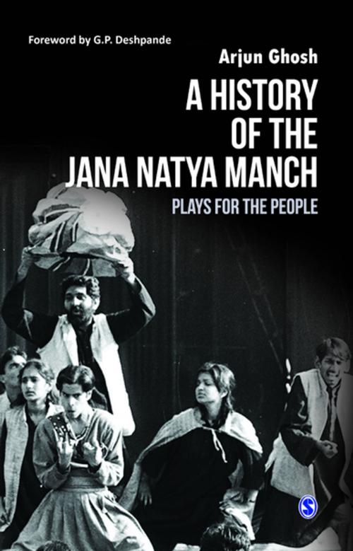 Cover of the book A History of the Jana Natya Manch by Arjun Ghosh, SAGE Publications