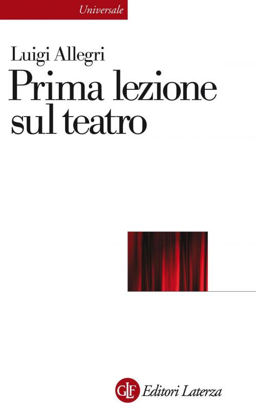 Cover of the book Prima lezione sul teatro by Luigi Allegri, Editori Laterza