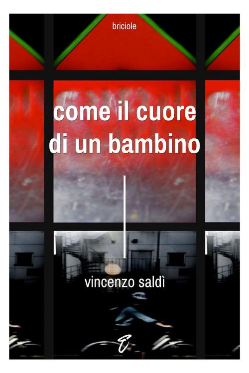 Cover of the book Come il cuore di un bambino by Vincenzo Saldì, Nerodichina Edizioni