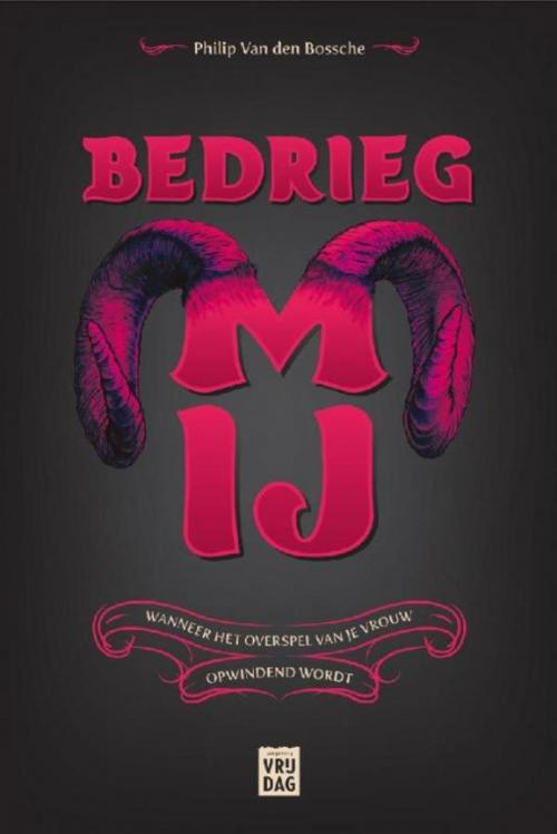 Cover of the book Bedrieg mij by Philip Van den Bossche, Vrijdag, Uitgeverij