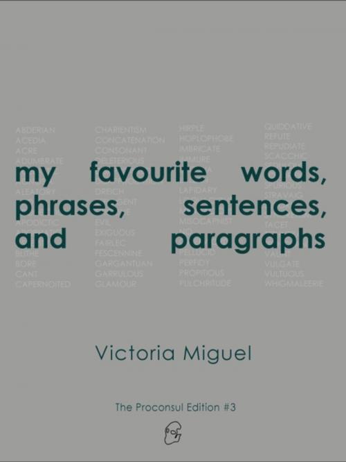 Cover of the book my favourite words, phrases, sentences, and paragraphs by Victoria Miguel, The Proconsul Editions