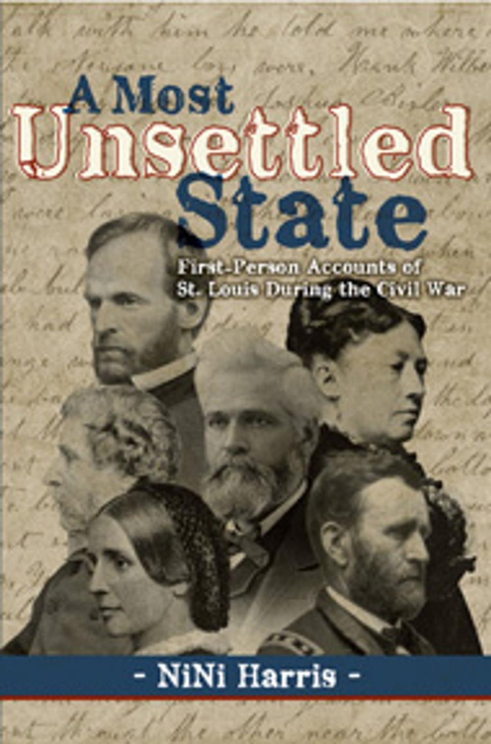 Big bigCover of A Most Unsettled State: First-Person Accounts of St. Louis During the Civil War