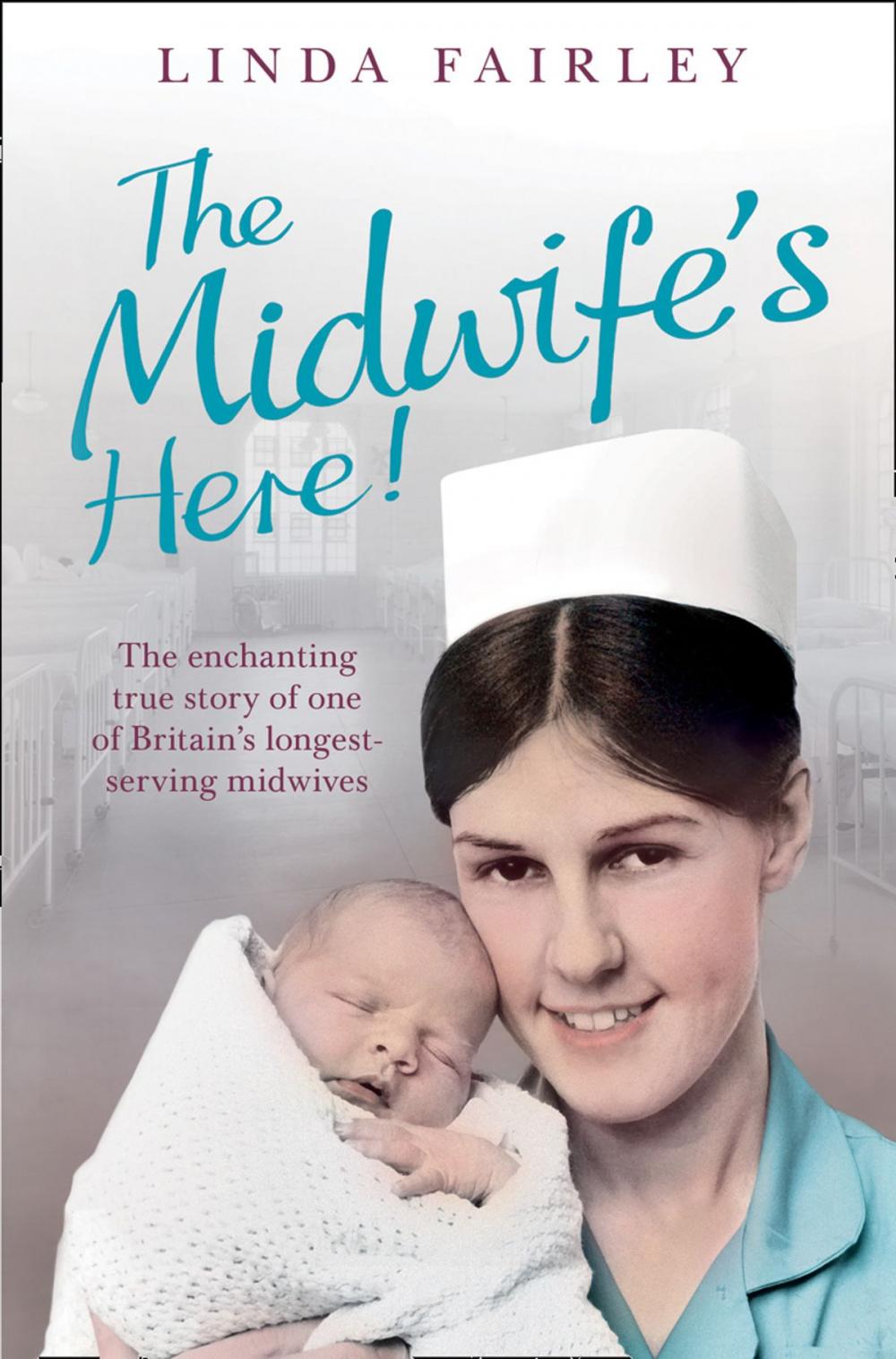 Big bigCover of The Midwife’s Here!: The Enchanting True Story of One of Britain’s Longest Serving Midwives