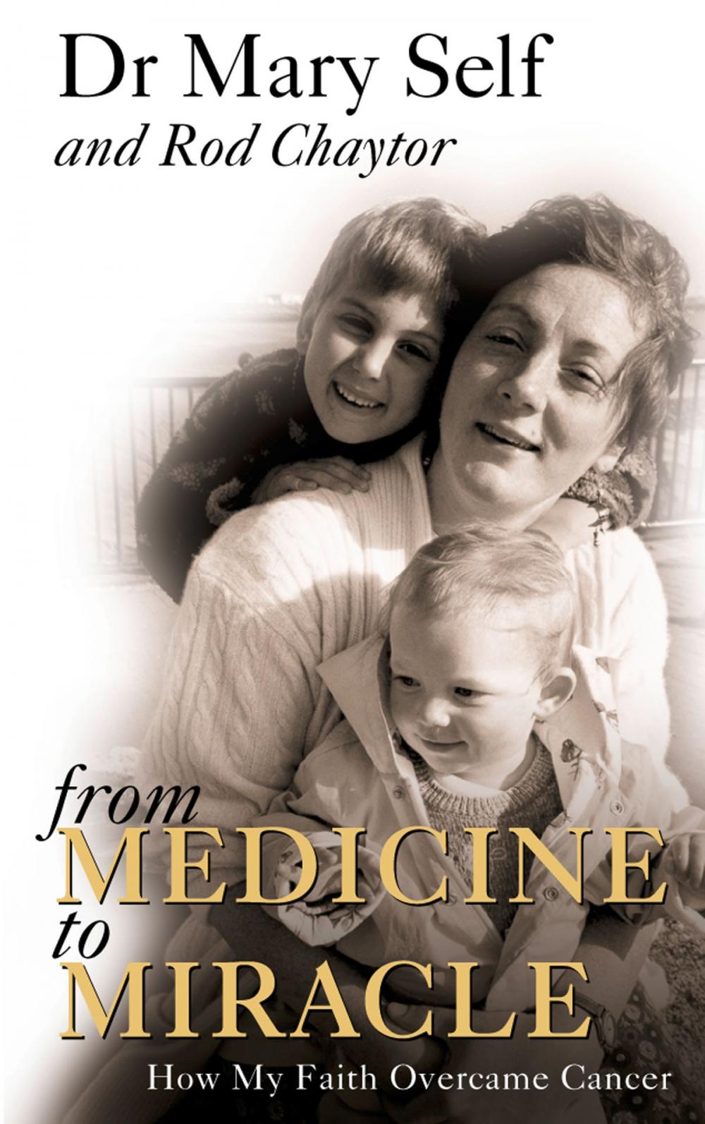 Big bigCover of From Medicine to Miracle: How My Faith Overcame Cancer