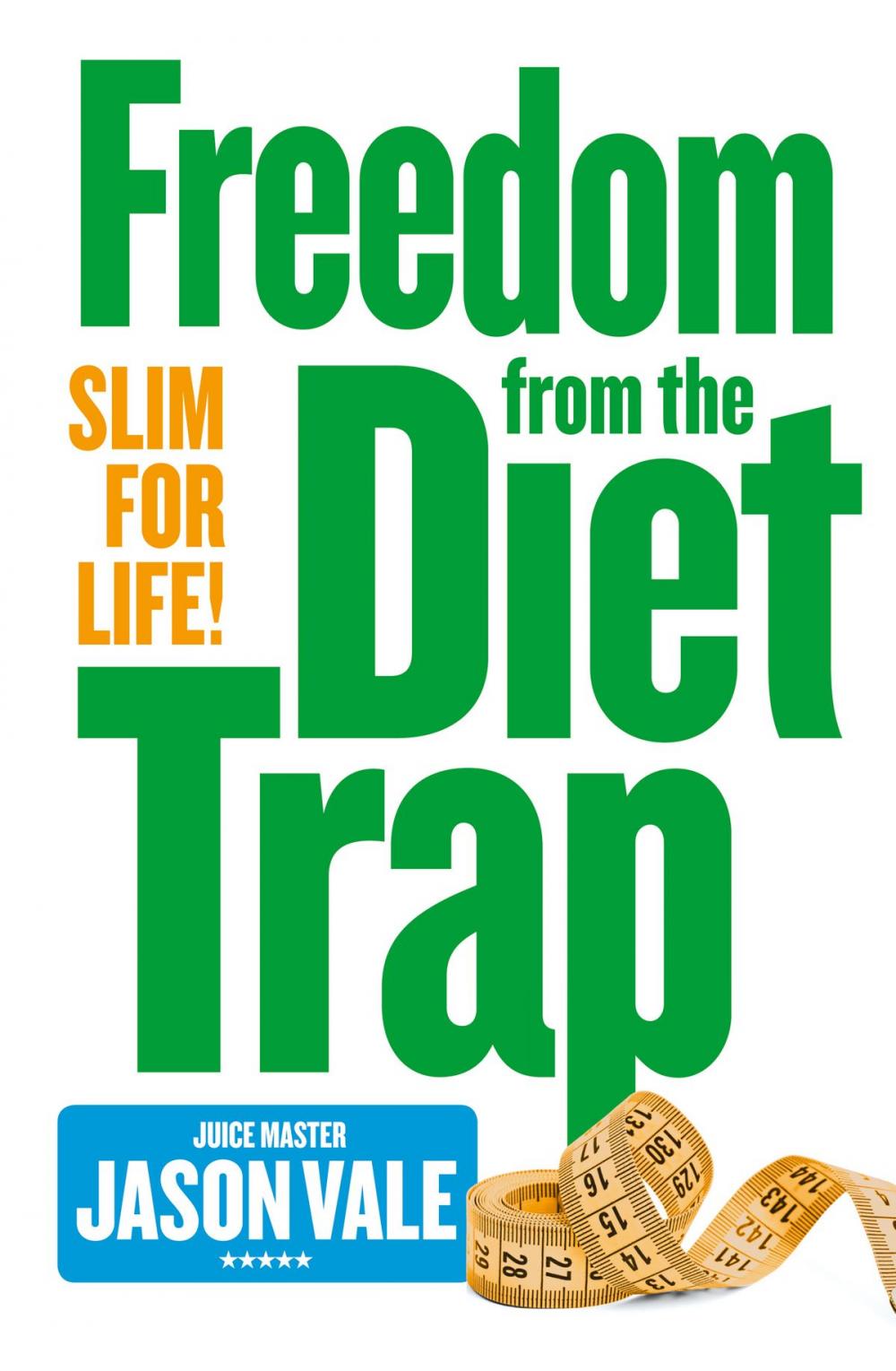 Big bigCover of Freedom from the Diet Trap: Slim for Life