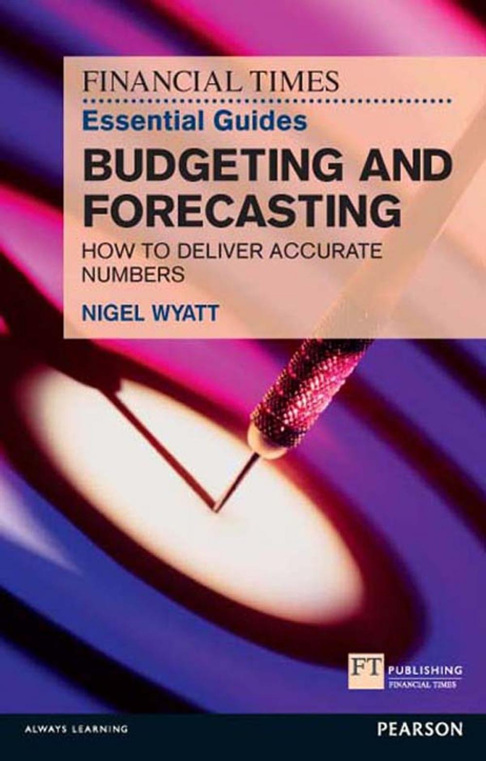 Big bigCover of The Financial Times Essential Guide to Budgeting and Forecasting