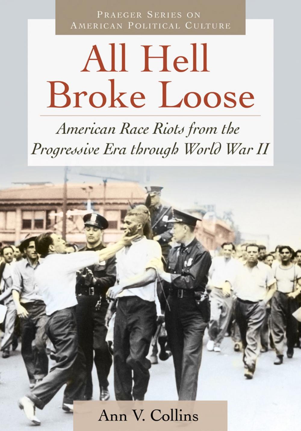 Big bigCover of All Hell Broke Loose: American Race Riots from the Progressive Era through World War II