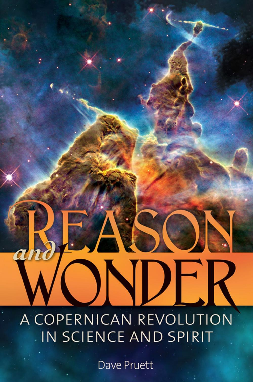 Big bigCover of Reason and Wonder: A Copernican Revolution in Science and Spirit