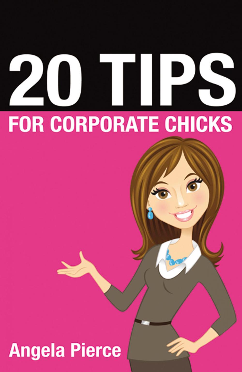 Big bigCover of 20 Tips for Corporate Chicks