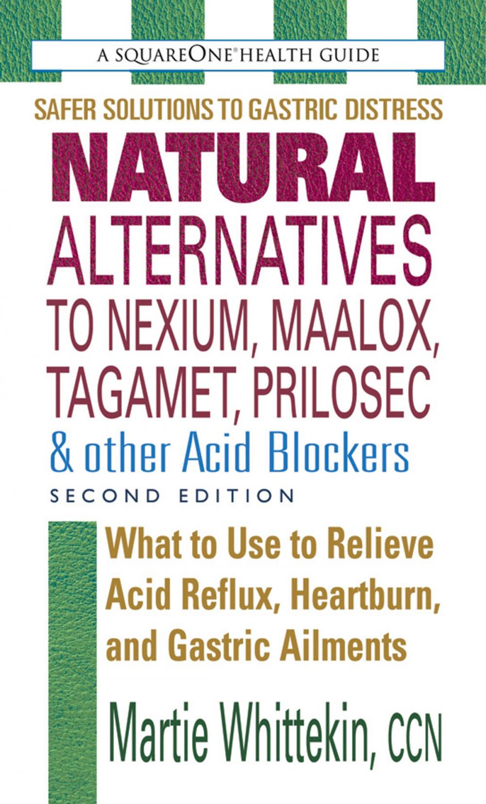 Big bigCover of Natural Alternatives to Nexium, Maalox, Tagamet, Prilosec & Other Acid Blockers, Second Edition