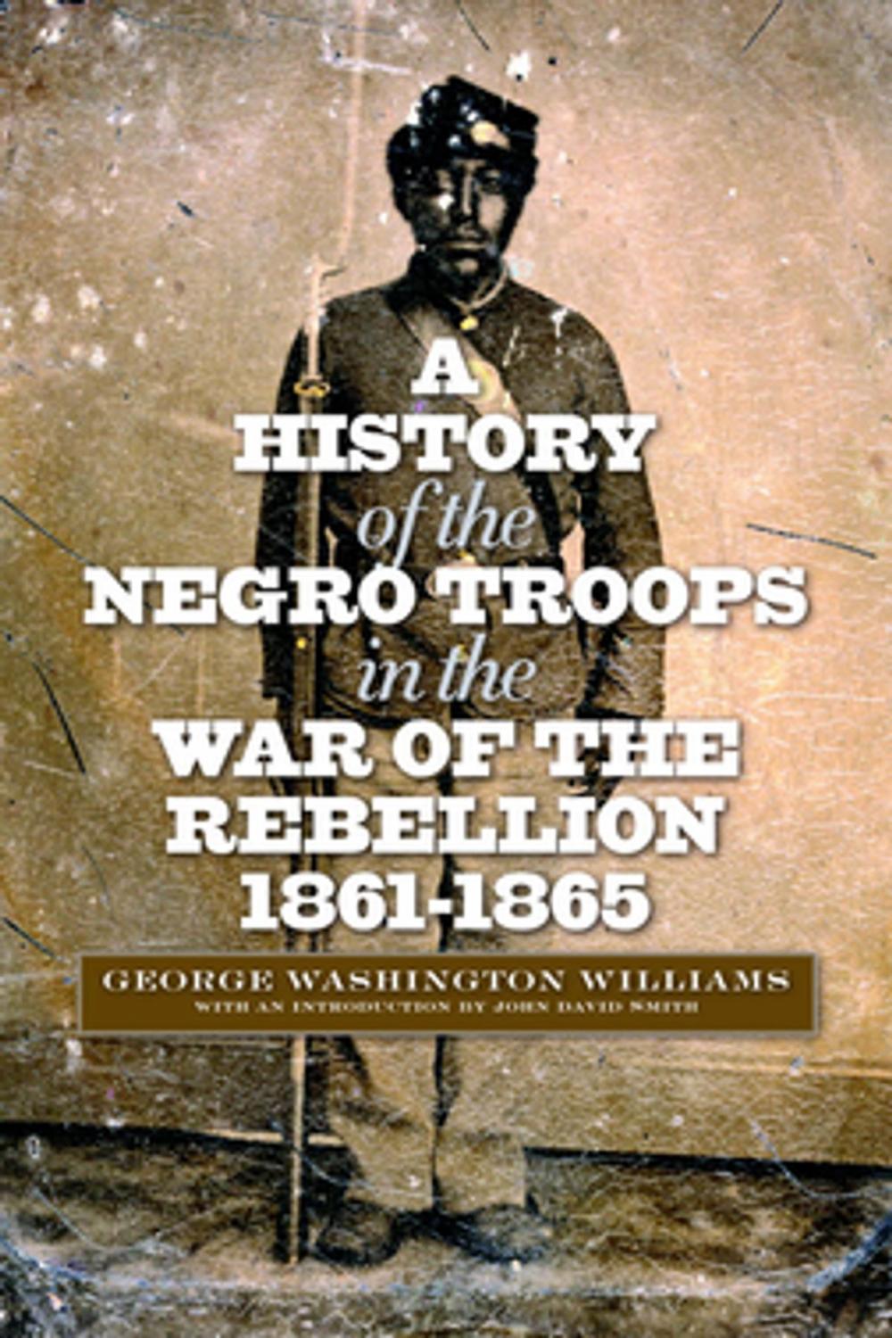 Big bigCover of A History of the Negro Troops in the War of the Rebellion, 1861-1865