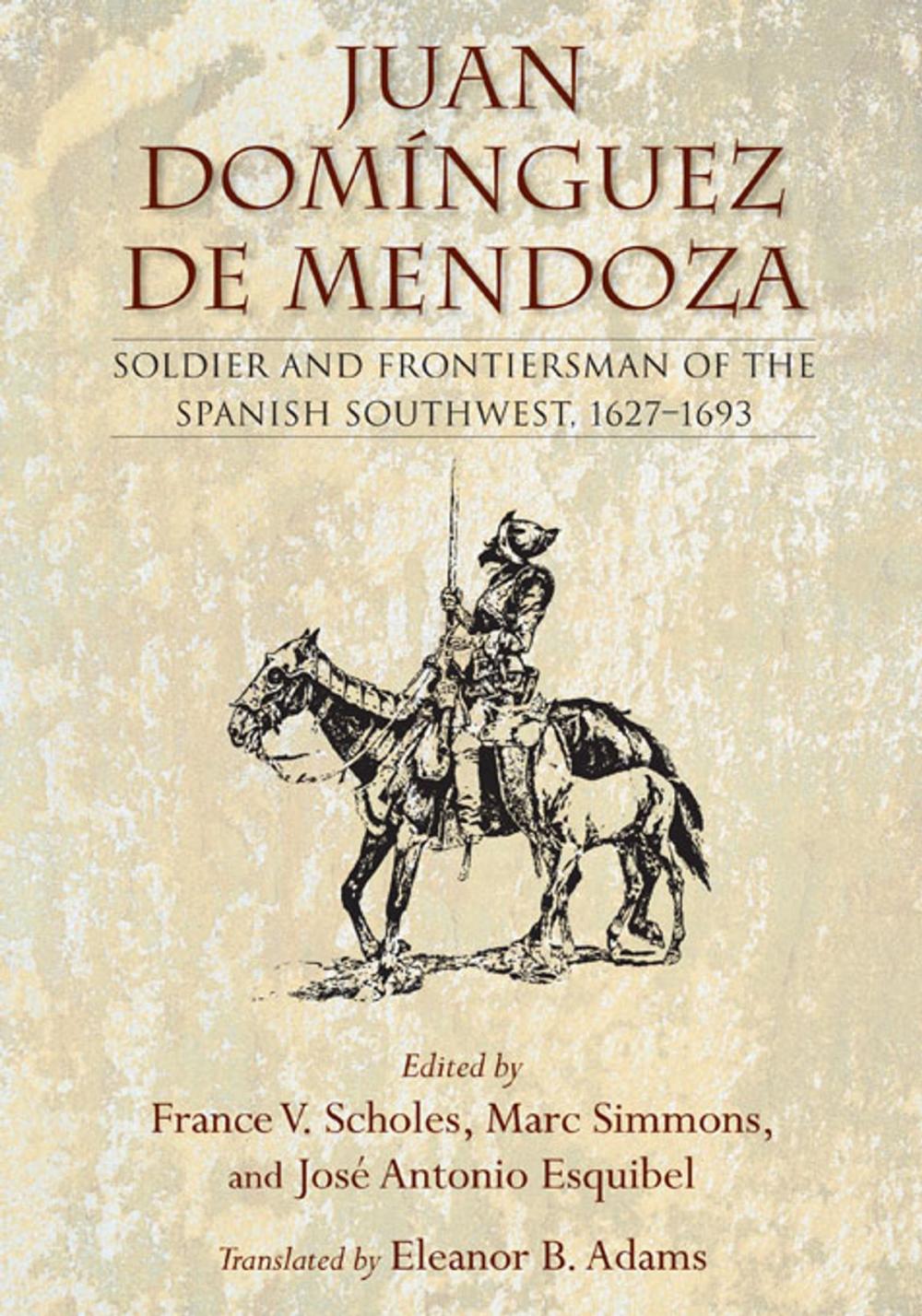 Big bigCover of Juan Domínguez de Mendoza: Soldier and Frontiersman of the Spanish Southwest, 1627-1693