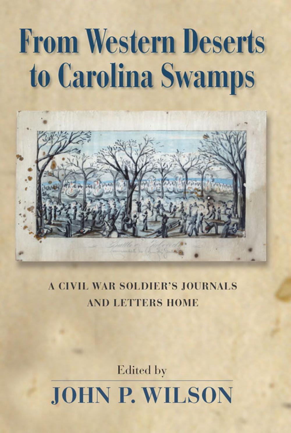 Big bigCover of From Western Deserts to Carolina Swamps: A Civil War Soldier's Journals and Letters Home