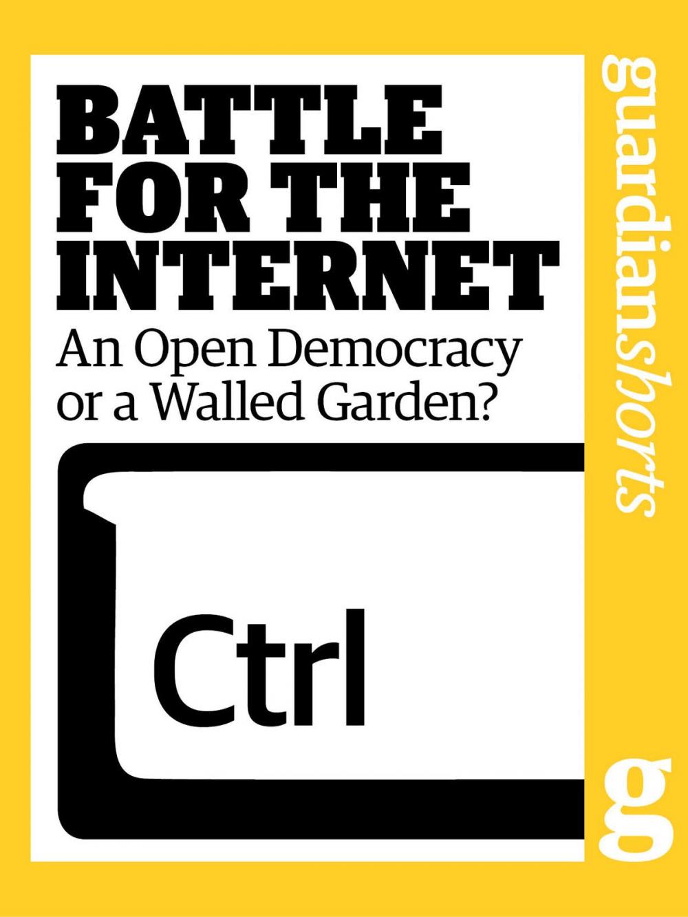 Big bigCover of Battle for the Internet: An Open Democracy or a Walled Garden?