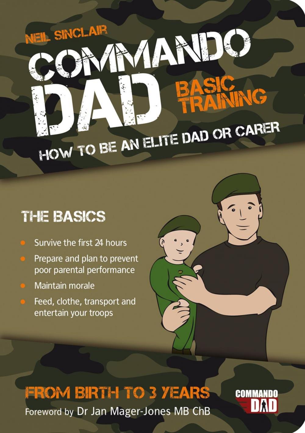 Big bigCover of Commando Dad: Basic Training: How to be an Elite Dad or Carer, From Birth to Three Years