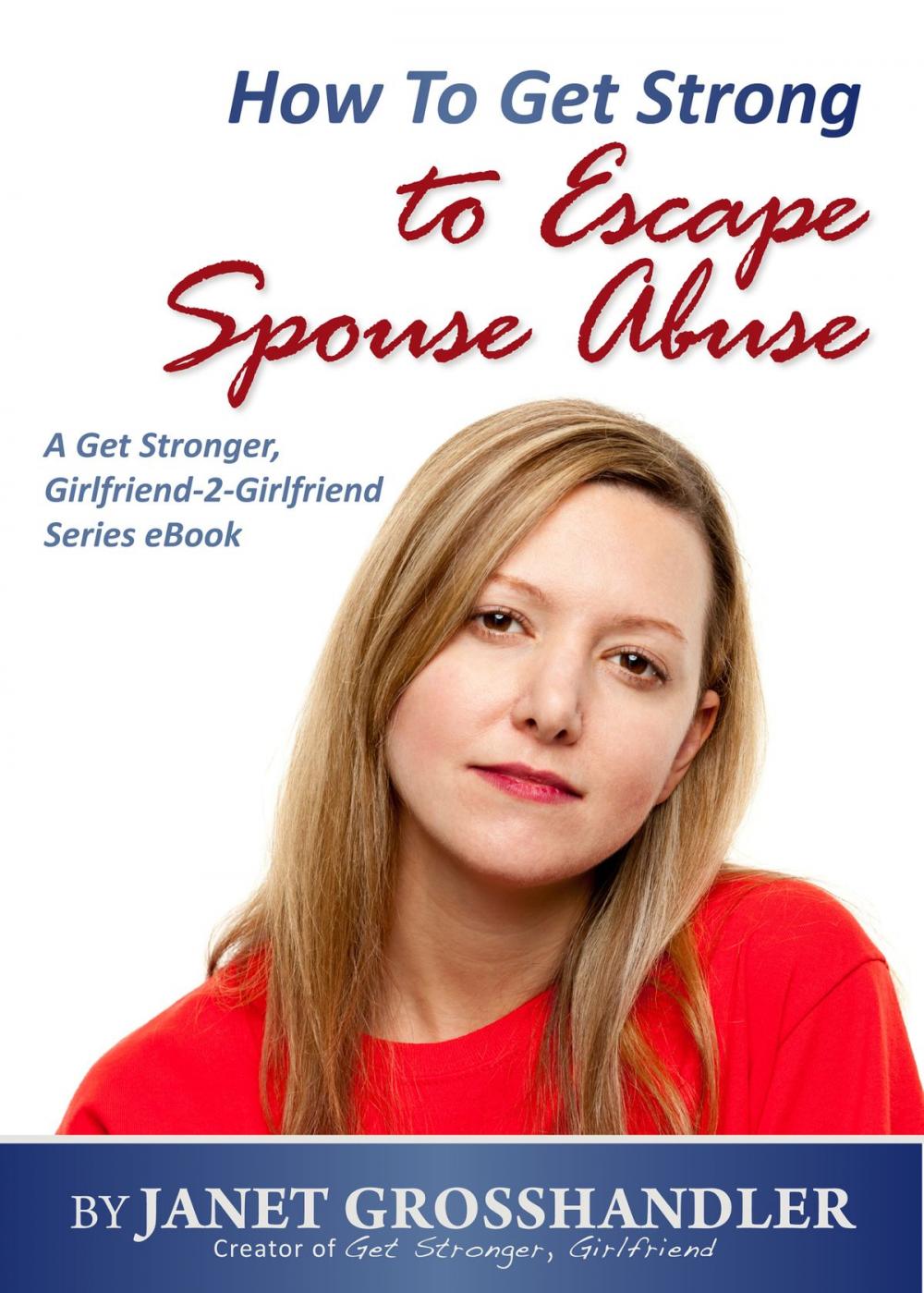 Big bigCover of How To Get Strong to Escape Spouse Abuse