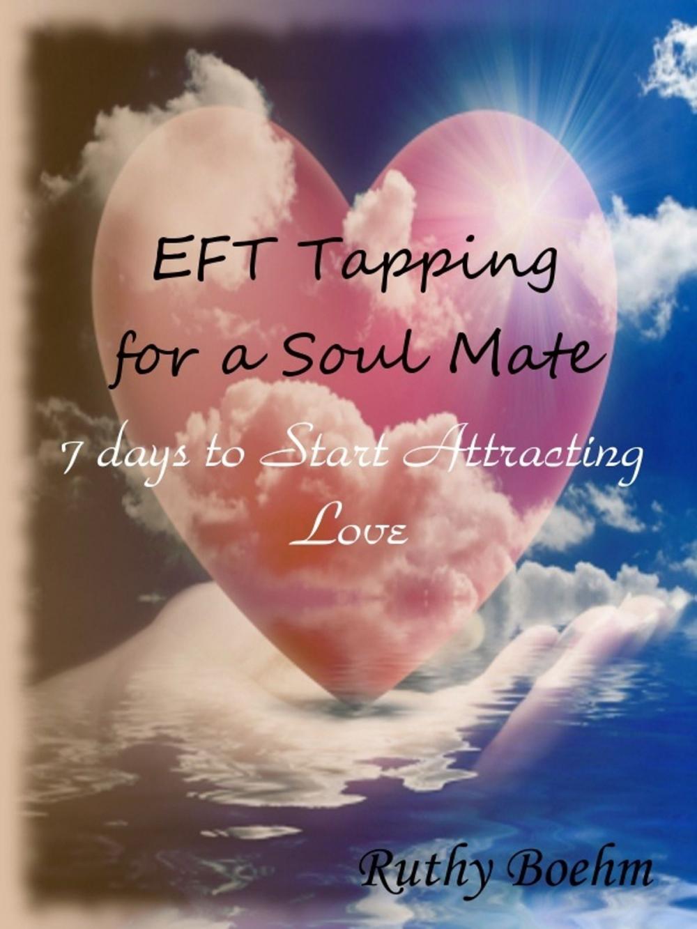 Big bigCover of EFT Tapping for a Soul Mate: 7 Days to Start Attracting Love