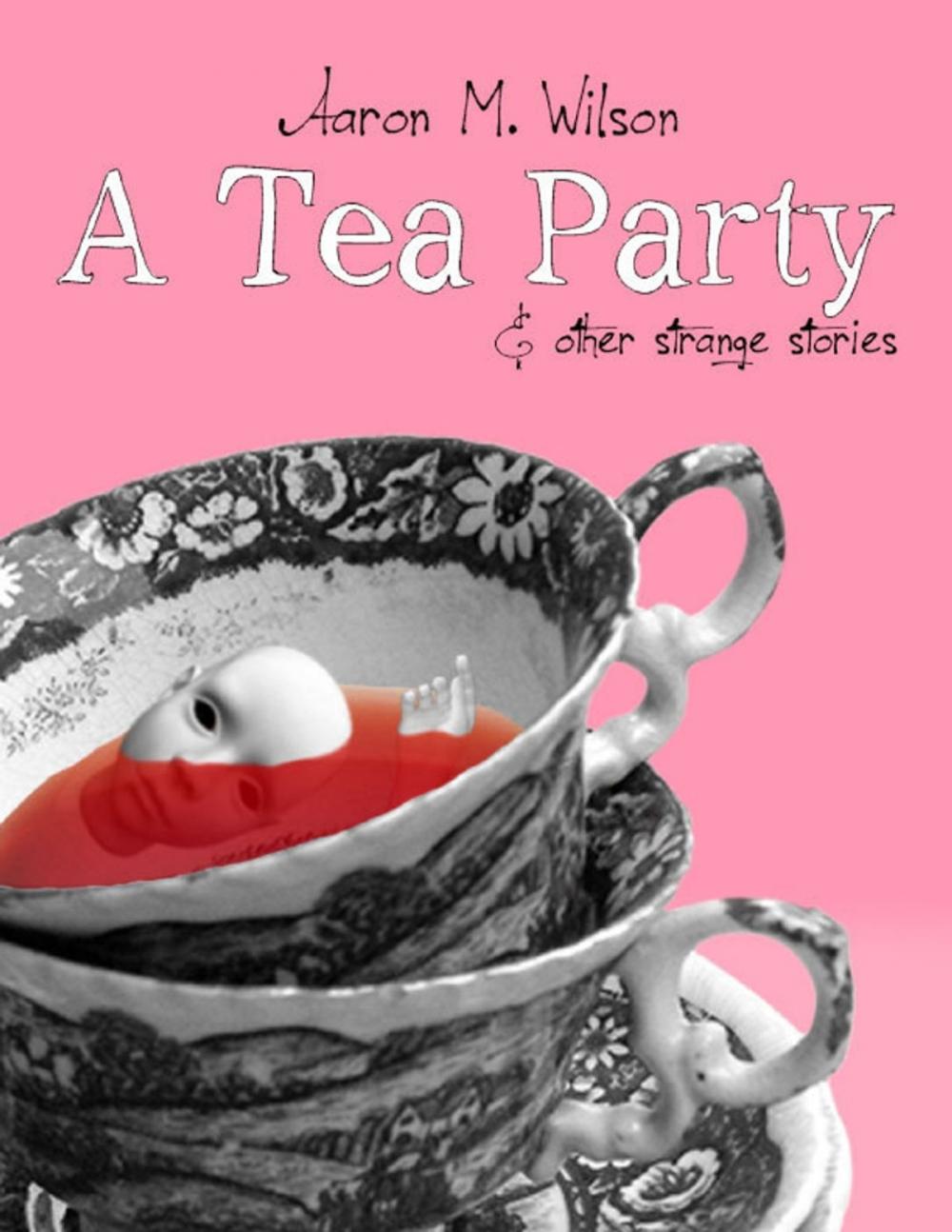 Big bigCover of A Tea Party & Other Strange Stories