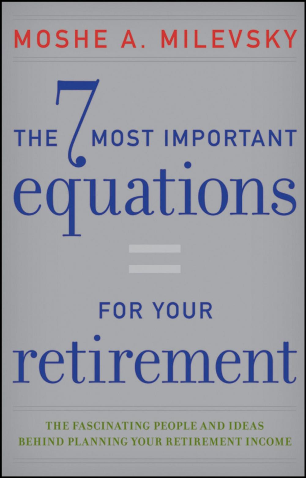 Big bigCover of The 7 Most Important Equations for Your Retirement