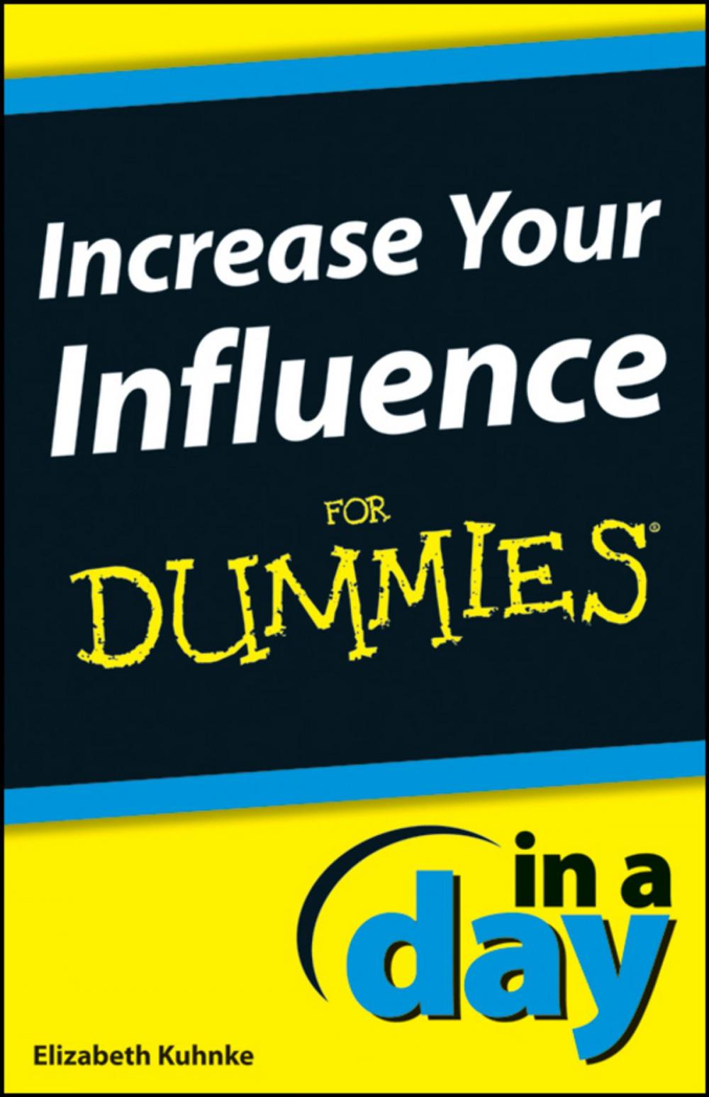 Big bigCover of Increase Your Influence In A Day For Dummies