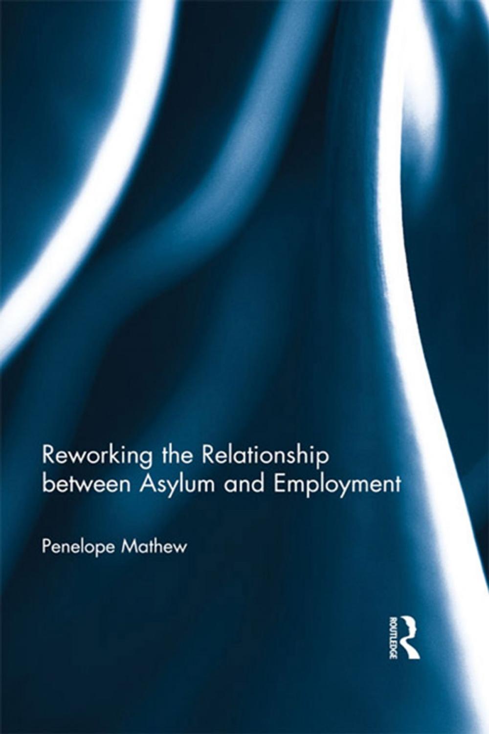 Big bigCover of Reworking the Relationship between Asylum and Employment