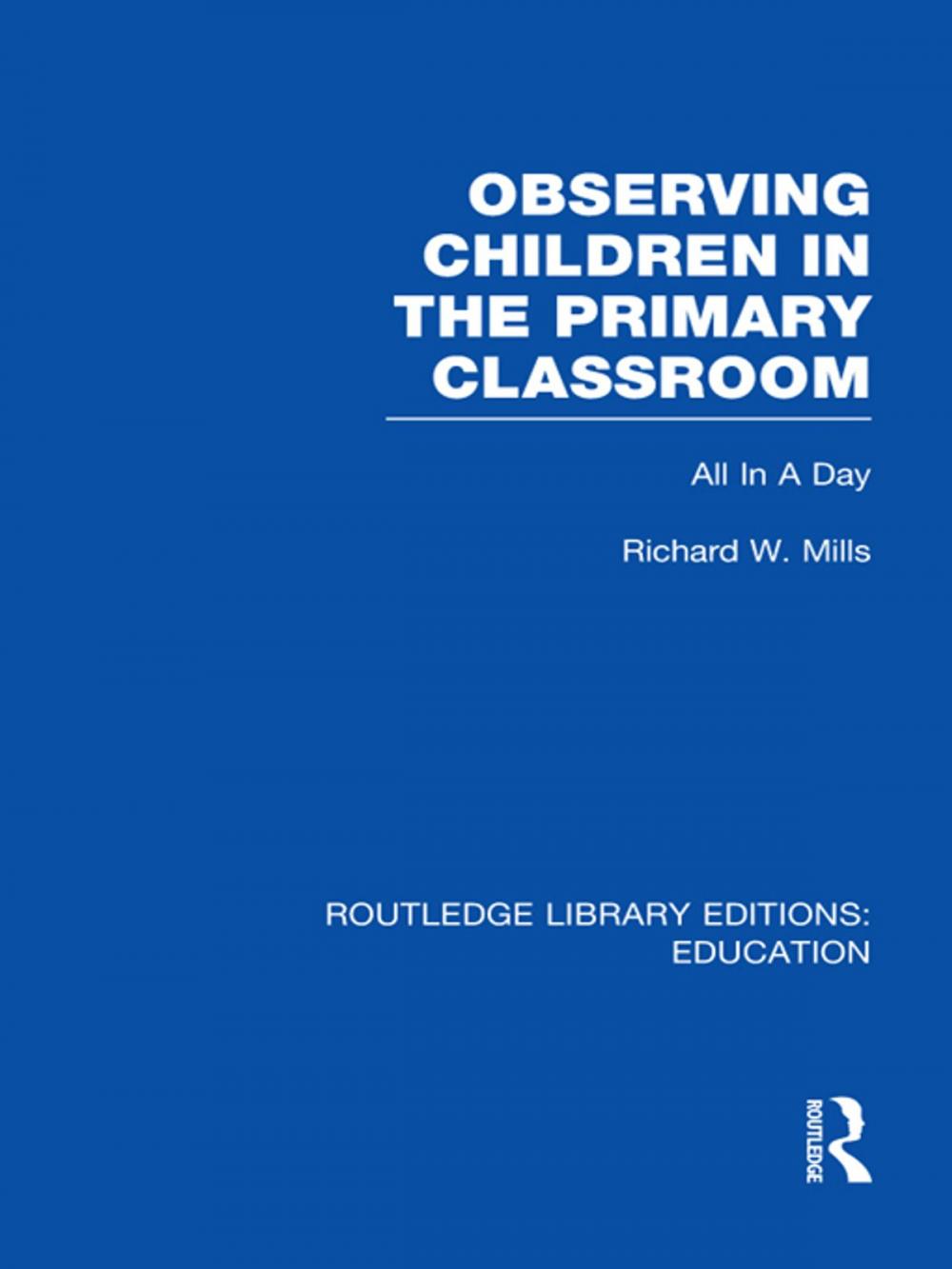 Big bigCover of Observing Children in the Primary Classroom (RLE Edu O)