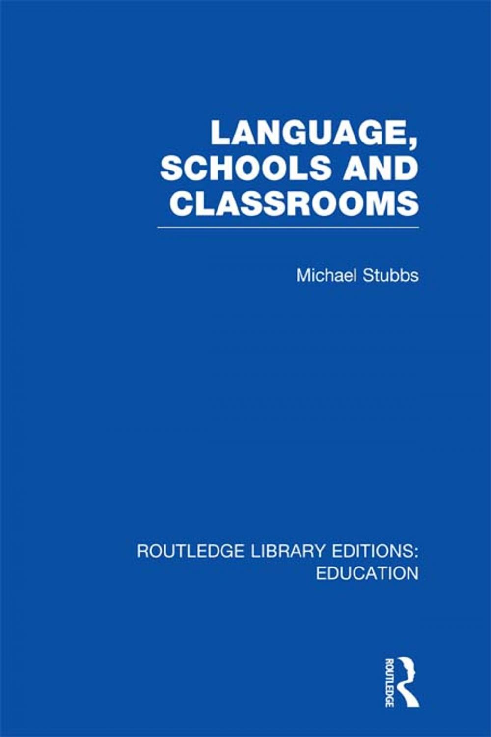 Big bigCover of Language, Schools and Classrooms (RLE Edu L Sociology of Education)